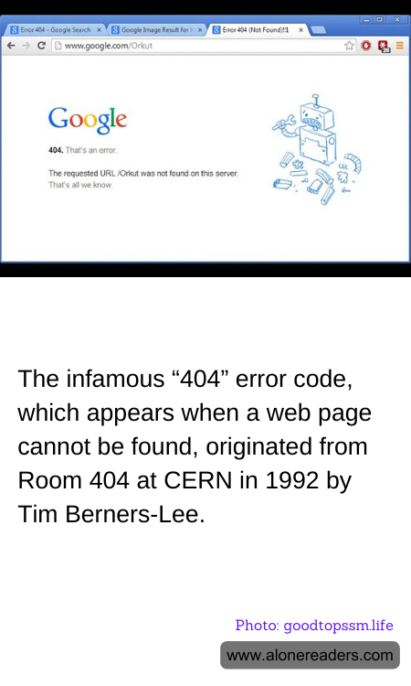 The infamous “404” error code, which appears when a web page cannot be found, originated from Room 404 at CERN in 1992 by Tim Berners-Lee.