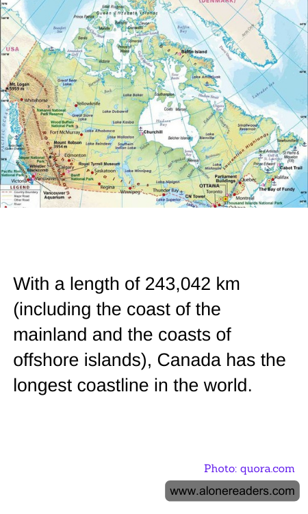 With a length of 243,042 km (including the coast of the mainland and the coasts of offshore islands), Canada has the longest coastline in the world.