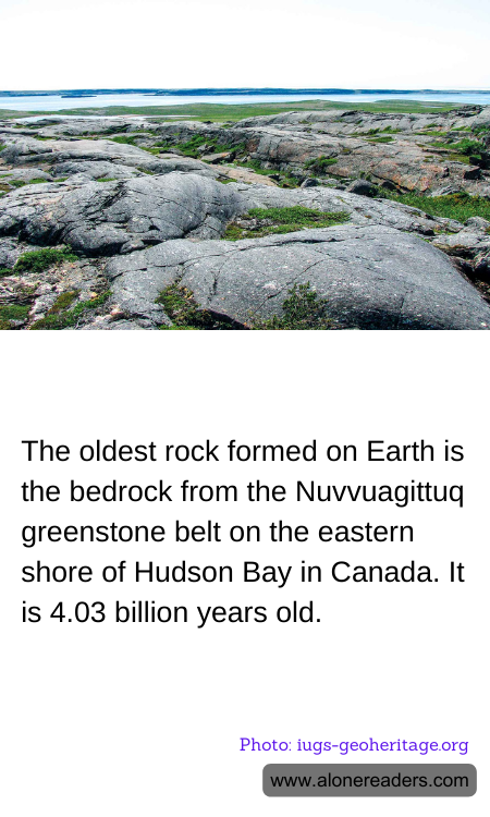 The oldest rock formed on Earth is the bedrock from the Nuvvuagittuq greenstone belt on the eastern shore of Hudson Bay in Canada. It is 4.03 billion years old.