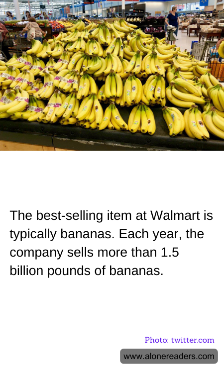 The best-selling item at Walmart is typically bananas. Each year, the company sells more than 1.5 billion pounds of bananas.