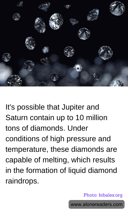 It's possible that Jupiter and Saturn contain up to 10 million tons of diamonds. Under conditions of high pressure and temperature, these diamonds are capable of melting, which results in the formation of liquid diamond raindrops.