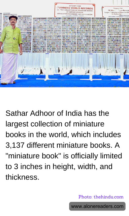 Sathar Adhoor of India has the largest collection of miniature books in the world, which includes 3,137 different miniature books. A "miniature book" is officially limited to 3 inches in height, width, and thickness.