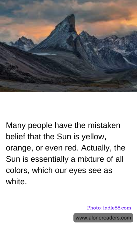 Many people have the mistaken belief that the Sun is yellow, orange, or even red. Actually, the Sun is essentially a mixture of all colors, which our eyes see as white.