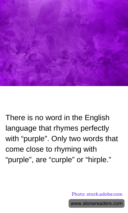 There is no word in the English language that rhymes perfectly with “purple”. Only two words that come close to rhyming with “purple”, are “curple” or “hirple.”