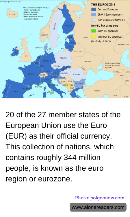 20 of the 27 member states of the European Union use the Euro (EUR) as their official currency. This collection of nations, which contains roughly 344 million people, is known as the euro region or eurozone.