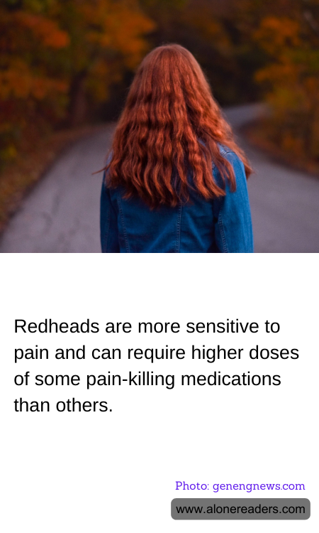 Redheads are more sensitive to pain and can require higher doses of some pain-killing medications than others.