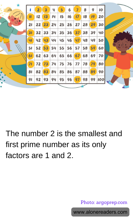 The number 2 is the smallest and first prime number as its only factors are 1 and 2.
