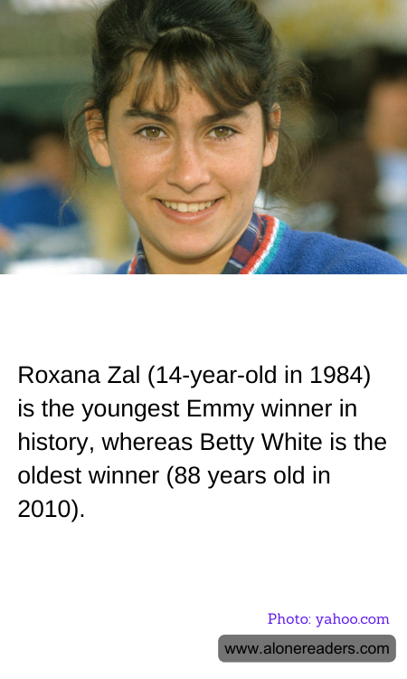 Roxana Zal (14-year-old in 1984) is the youngest Emmy winner in history, whereas Betty White is the oldest winner (88 years old in 2010).