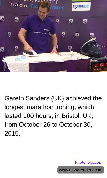 Gareth Sanders (UK) achieved the longest marathon ironing, which lasted 100 hours, in Bristol, UK, from October 26 to October 30, 2015.