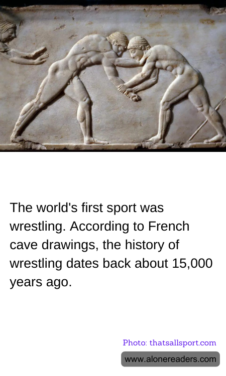 The world's first sport was wrestling. According to French cave drawings, the history of wrestling dates back about 15,000 years ago.