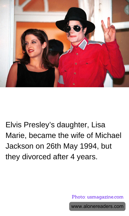 Elvis Presley’s daughter, Lisa Marie, became the wife of Michael Jackson on 26th May 1994, but they divorced after 4 years.