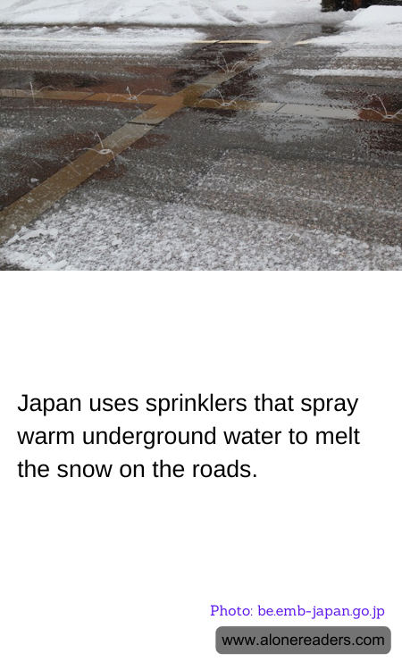 Japan uses sprinklers that spray warm underground water to melt the snow on the roads.