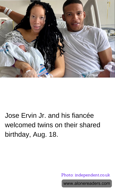 Jose Ervin Jr. and his fiancée welcomed twins on their shared birthday, Aug. 18.