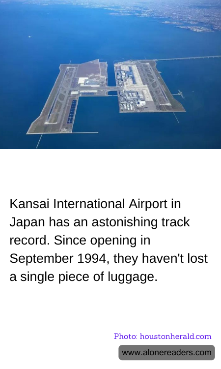 Kansai International Airport in Japan has an astonishing track record. Since opening in September 1994, they haven't lost a single piece of luggage.