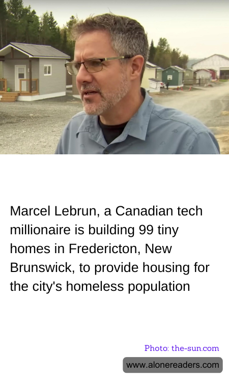 Marcel Lebrun, a Canadian tech millionaire is building 99 tiny homes in Fredericton, New Brunswick, to provide housing for the city's homeless population