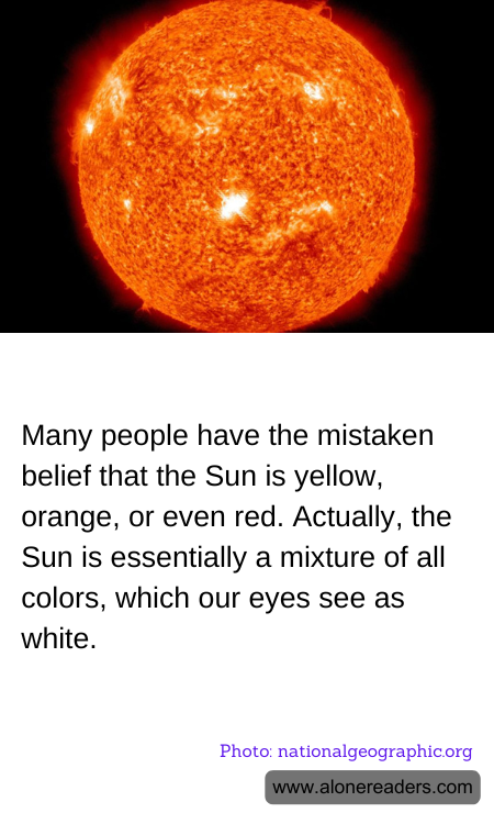 Many people have the mistaken belief that the Sun is yellow, orange, or even red. Actually, the Sun is essentially a mixture of all colors, which our eyes see as white.