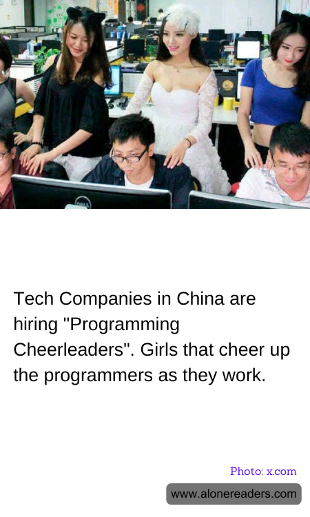 Tech Companies in China are hiring "Programming Cheerleaders". Girls that cheer up the programmers as they work.