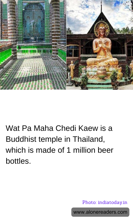 Wat Pa Maha Chedi Kaew is a Buddhist temple in Thailand, which is made of 1 million beer bottles.