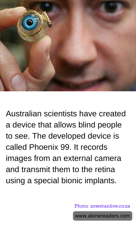 Australian scientists have created a device that allows blind people to see. The developed device is called Phoenix 99. It records images from an external camera and transmit them to the retina using a special bionic implants.