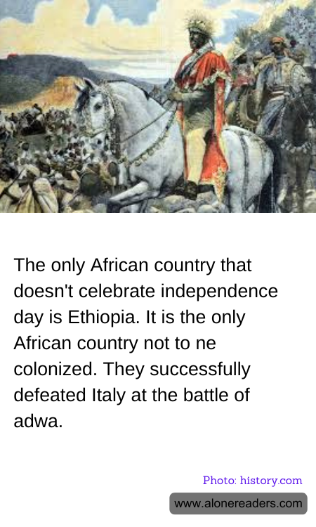 The only African country that doesn't celebrate independence day is Ethiopia. It is the only African country not to ne colonized. They successfully defeated Italy at the battle of adwa.