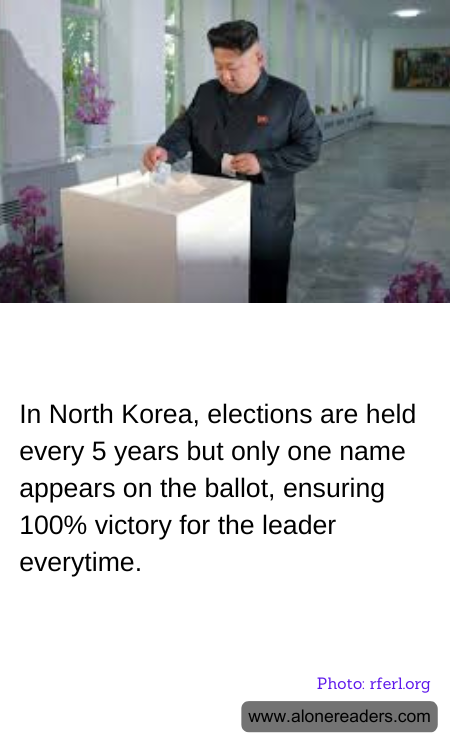 In North Korea, elections are held every 5 years but only one name appears on the ballot, ensuring 100% victory for the leader everytime.