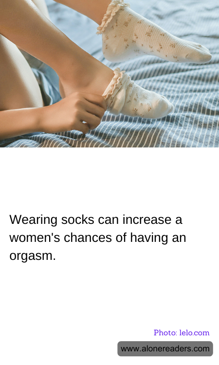 Wearing socks can increase a women's chances of having an orgasm.