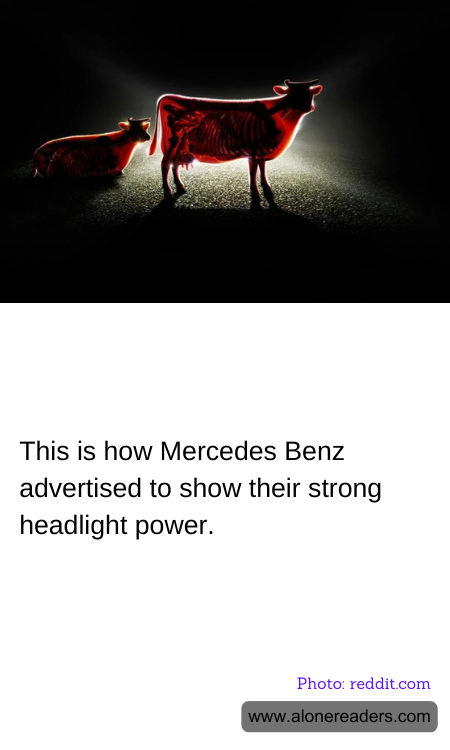 This is how Mercedes Benz advertised to show their strong headlight power.