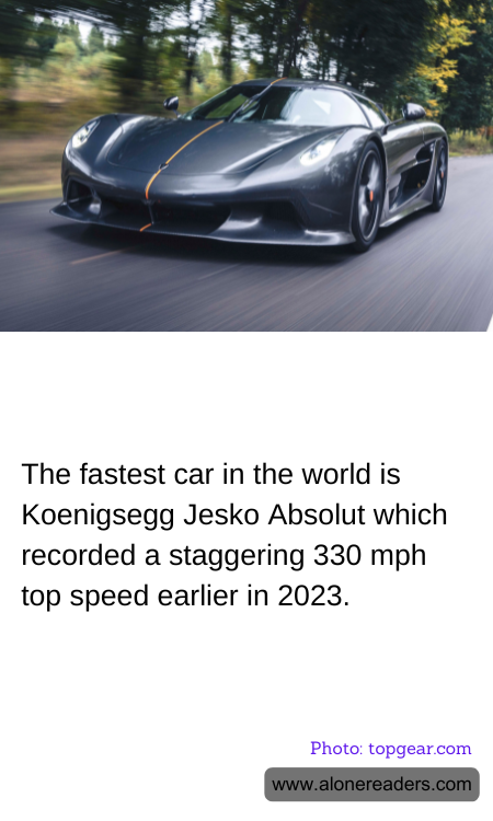 The fastest car in the world is Koenigsegg Jesko Absolut which recorded a staggering 330 mph top speed earlier in 2023.