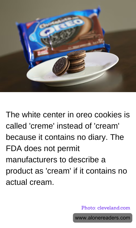 The white center in oreo cookies is called 'creme' instead of 'cream' because it contains no diary. The FDA does not permit manufacturers to describe a product as 'cream' if it contains no actual cream.