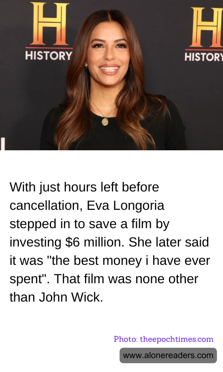 With just hours left before cancellation, Eva Longoria stepped in to save a film by investing $6 million. She later said it was "the best money i have ever spent". That film was none other than John Wick.
