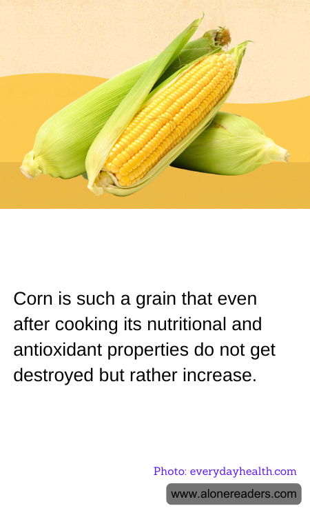 Corn is such a grain that even after cooking its nutritional and antioxidant properties do not get destroyed but rather increase.