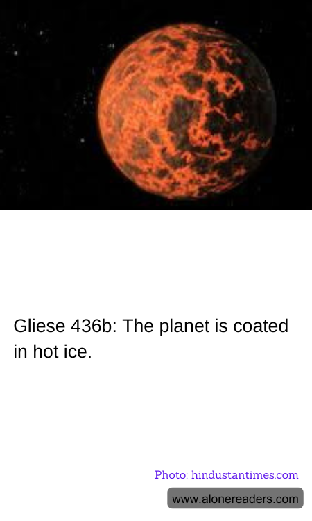 Gliese 436b: The planet is coated in hot ice.