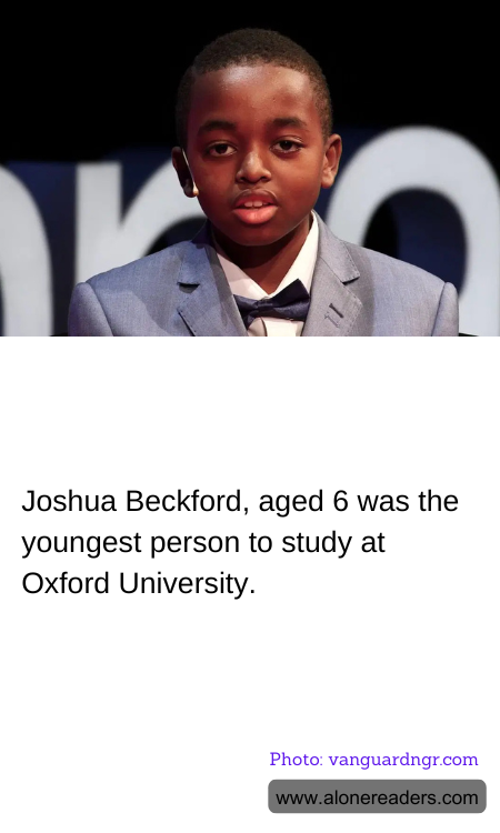 Joshua Beckford, aged 6 was the youngest person to study at Oxford University.