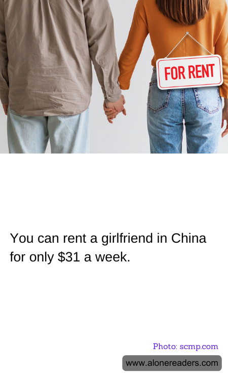 You can rent a girlfriend in China for only $31 a week.