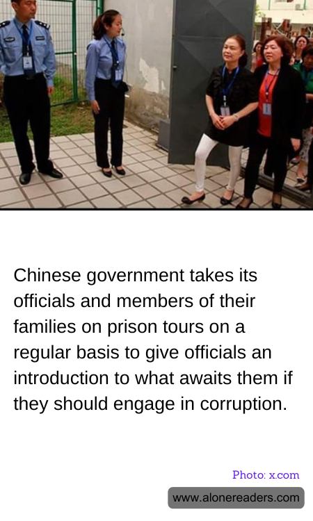 Chinese government takes its officials and members of their families on prison tours on a regular basis to give officials an introduction to what awaits them if they should engage in corruption.