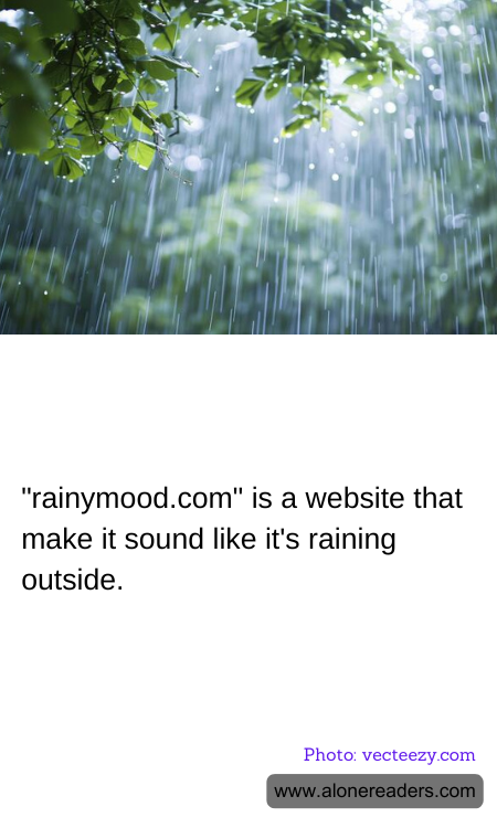 "rainymood.com" is a website that make it sound like it's raining outside.
