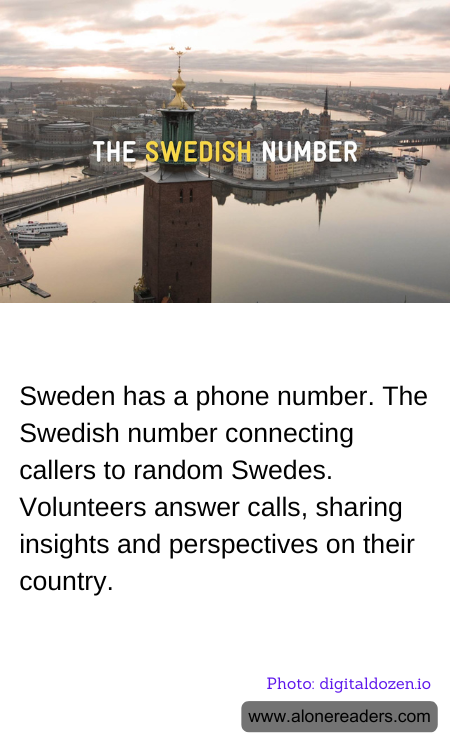Sweden has a phone number. The Swedish number connecting callers to random Swedes. Volunteers answer calls, sharing insights and perspectives on their country.