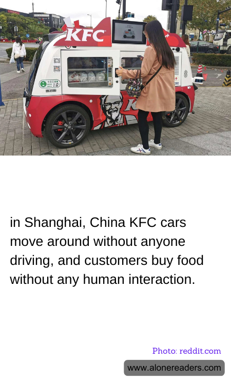 in Shanghai, China KFC cars move around without anyone driving, and customers buy food without any human interaction.
