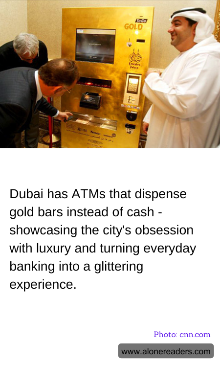 Dubai has ATMs that dispense gold bars instead of cash - showcasing the city's obsession with luxury and turning everyday banking into a glittering experience.