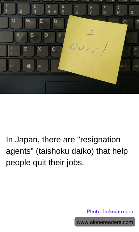 In Japan, there are "resignation agents" (taishoku daiko) that help people quit their jobs.