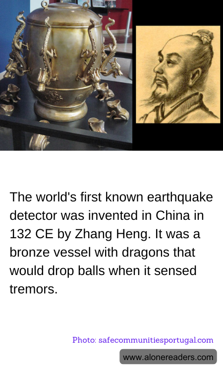 The world's first known earthquake detector was invented in China in 132 CE by Zhang Heng. It was a bronze vessel with dragons that would drop balls when it sensed tremors.