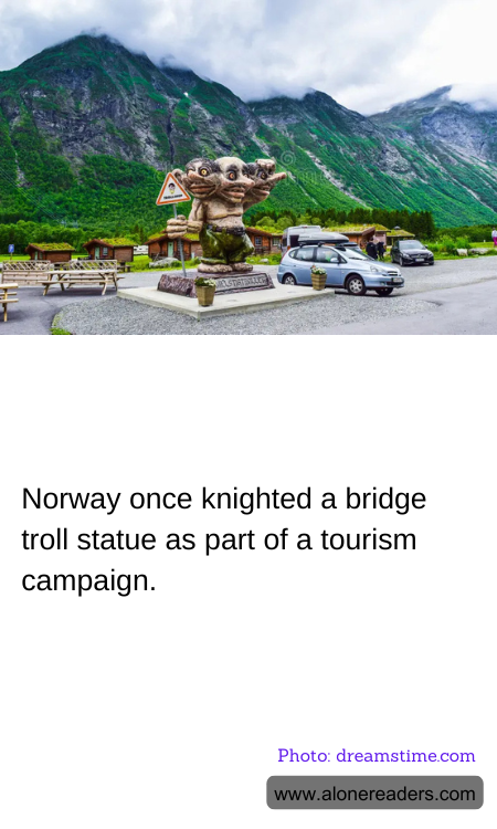 Norway once knighted a bridge troll statue as part of a tourism campaign.