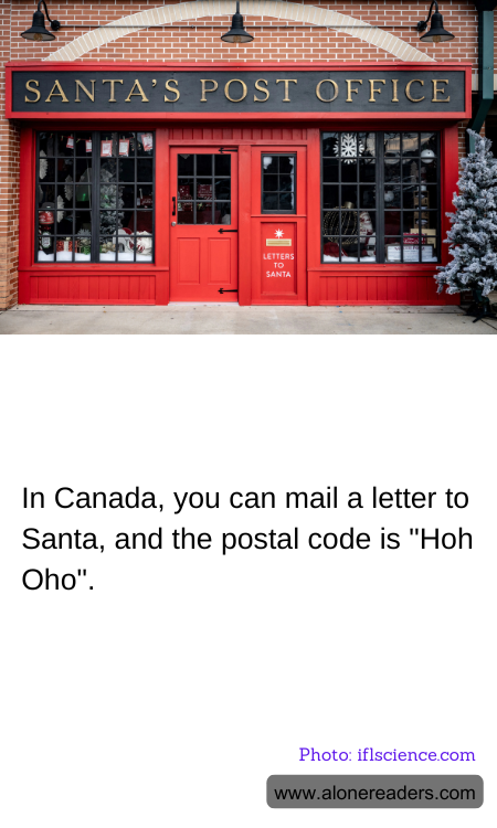 In Canada, you can mail a letter to Santa, and the postal code is "Hoh Oho".