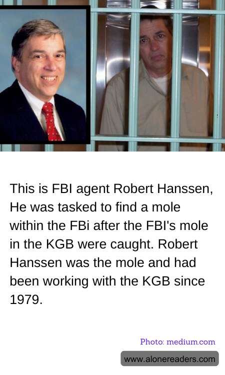 This is FBI agent Robert Hanssen, He was tasked to find a mole within the FBi after the FBI's mole in the KGB were caught. Robert Hanssen was the mole and had been working with the KGB since 1979.