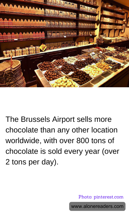 The Brussels Airport sells more chocolate than any other location worldwide, with over 800 tons of chocolate is sold every year (over 2 tons per day).