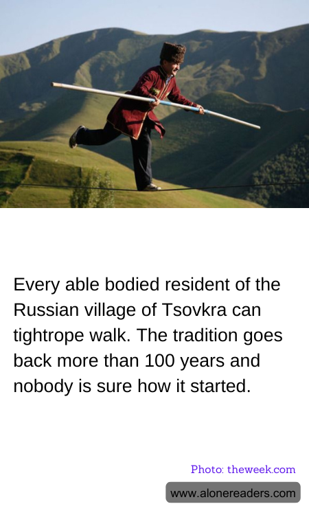 Every able bodied resident of the Russian village of Tsovkra can tightrope walk. The tradition goes back more than 100 years and nobody is sure how it started.