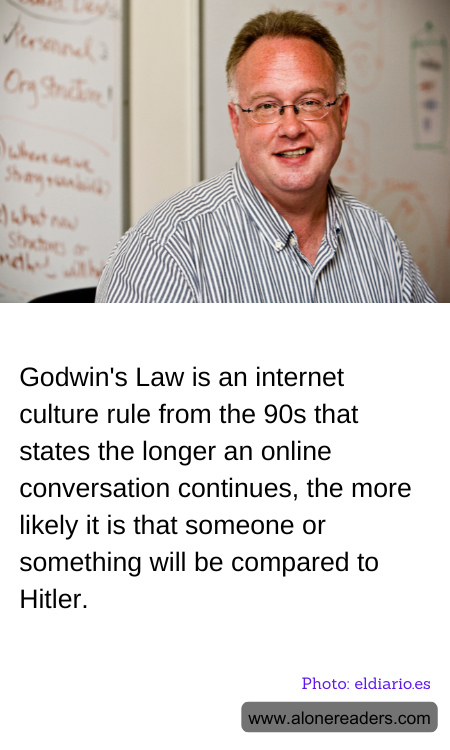 Godwin's Law is an internet culture rule from the 90s that states the longer an online conversation continues, the more likely it is that someone or something will be compared to Hitler.