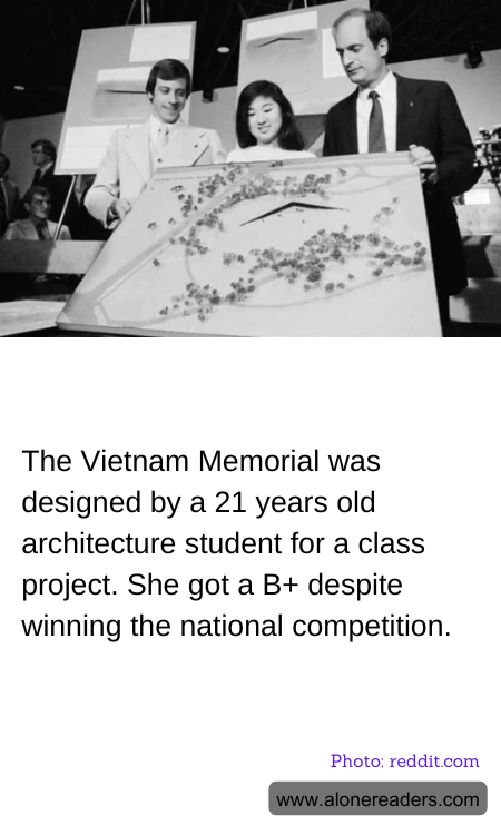 The Vietnam Memorial was designed by a 21 years old architecture student for a class project. She got a B+ despite winning the national competition.