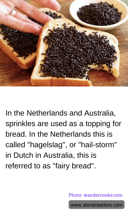 In the Netherlands and Australia, sprinkles are used as a topping for bread. In the Netherlands this is called "hagelslag", or "hail-storm" in Dutch in Australia, this is referred to as "fairy bread".