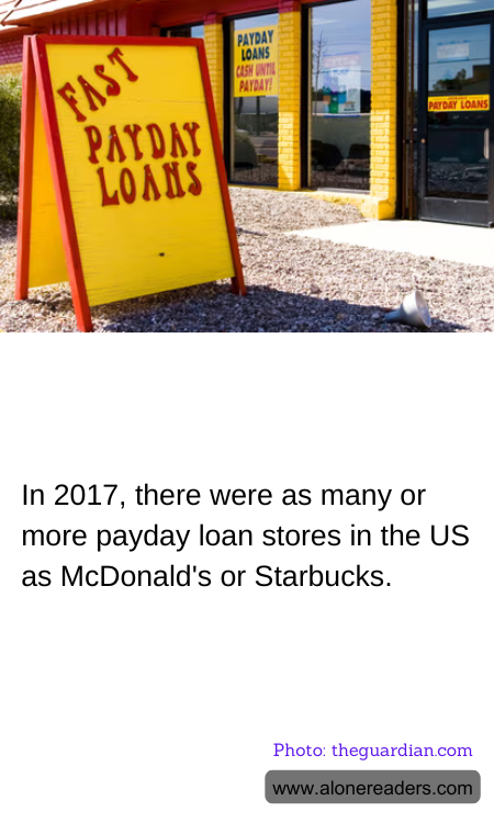 In 2017, there were as many or more payday loan stores in the US as McDonald's or Starbucks.